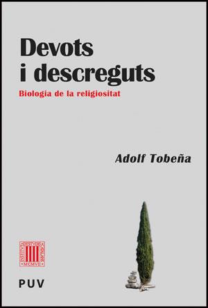DEVOTS I DESCREGUTS. BIOLOGIA DE LA RELIGIOSITAT | 9788437090009 | TOBEÑA,ADOLF