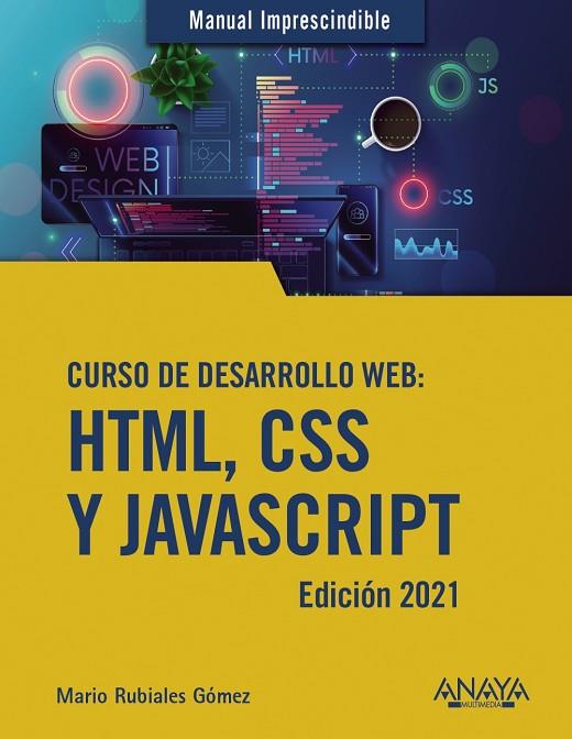 CURSO DE DESARROLLO WEB: HTML, CSS Y JAVASCRIPT | 9788441544147 | RUBIALES GÓMEZ, MARIO