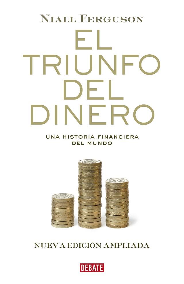 EL TRIUNFO DEL DINERO. UNA HISTORIA FINANCIERA DEL MUNDO | 9788418006500 | FERGUSON, NIALL