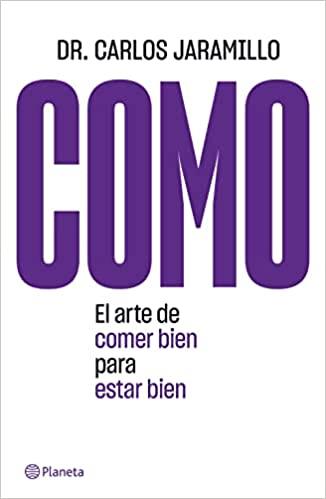 COMO. EL ARTE DE COMER BIEN | 9786070786495 | DR CARLOS JARAMILLO