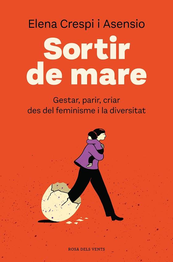 SORTIR DE MARE. GESTAR, PARIR, CRIAR DES DEL FEMINISME I LA DIVERSITAT | 9788418062568 | CRESPI, ELENA