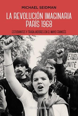LA REVOLUCIÓN IMAGINARIA. PARÍS 1968. ESTUDIANTES Y TRABAJADORES EN EL MAYO FRANCÉS | 9788491811664 | SEIDMAN, MICHAEL