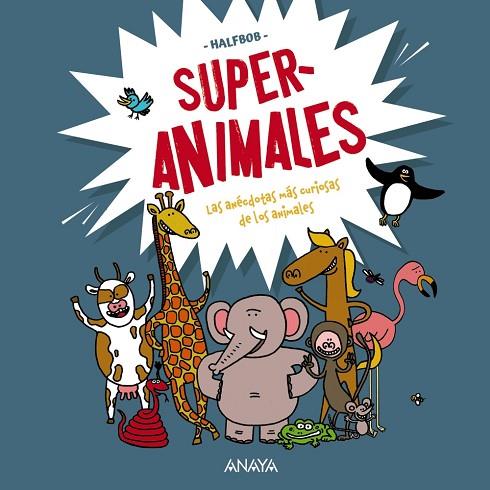 SUPERANIMALES. LAS ANECDOTAS MAS CURIOSAS DE LOS ANIMALES | 9788469890769 | HALFBOB