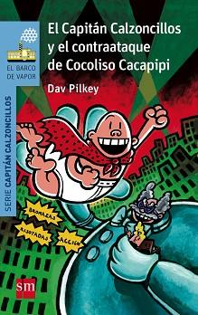 CAPITAN CALZONCILLOS Y EL CONTRAATAQUE DE COCOLISO CACAPIPI | 9788467579222 | PILKEY,DAV