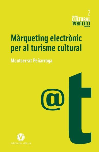 MARQUETING ELECTRONIC PER AL TURISME CULTURAL | 9788493716233 | PEÑARROYA,MONTSERRAT