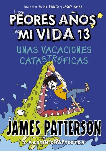UNAS VACACIONES CATASTRÓFICAS. LOS PEORES AÑOS DE MI VIDA 13 | 9788424670245 | PATTERSON, JAMES