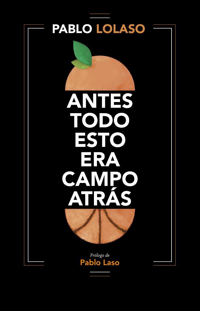 ANTES TODO ESTO ERA CAMPO ATRÁS | 9788412138245 | LOLASO, PABLO