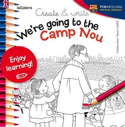 WE,RE GOING TO THE CAMP NOU. LLETRA CURSIVA | 9788424654993 | CALAFELL,ROSER SANS,CRISTINA