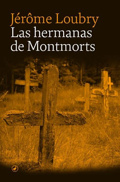 LAS HERMANAS DE MONTMORTS | 9788418800412 | LOUBRY, JÉRÔME