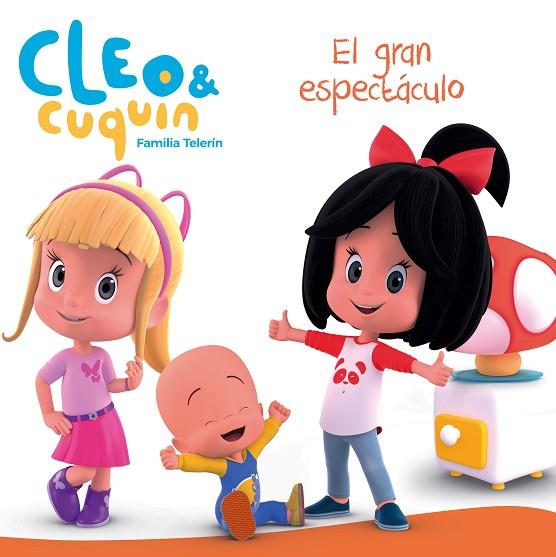 EL GRAN ESPECTACULO. CLEO Y CUQUIN FAMILIA TELERIN | 9788448850852