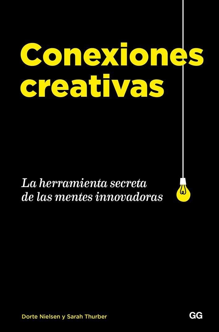 CONEXIONES CREATIVAS. LA HERRAMIENTA SECRETA DE LAS MENTES INNOVADORAS | 9788425231544 | NIELSEN, DORTE/THURBER, SARAH