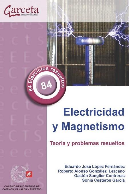 ELECTRICIDAD Y MAGNETISMO | 9788416228560 | LÓPEZ FERNÁNDEZ, EDUARDO JOSÉ/GONZÁLEZ LEZCANO, ROBERTO ALONSO/SANGLIER CONTRERAS, GASTÓN/CESTEROS G
