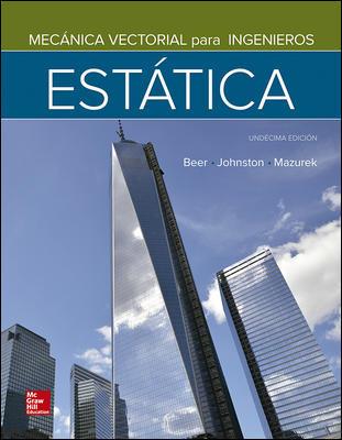 MECANICA VECTORIAL PARA INGENIEROS ESTATICA | 9781456255275 | JOHNSTON,E.RUSSELL/MAZUREK,DAVID F./ BEER, FERDINAND P.