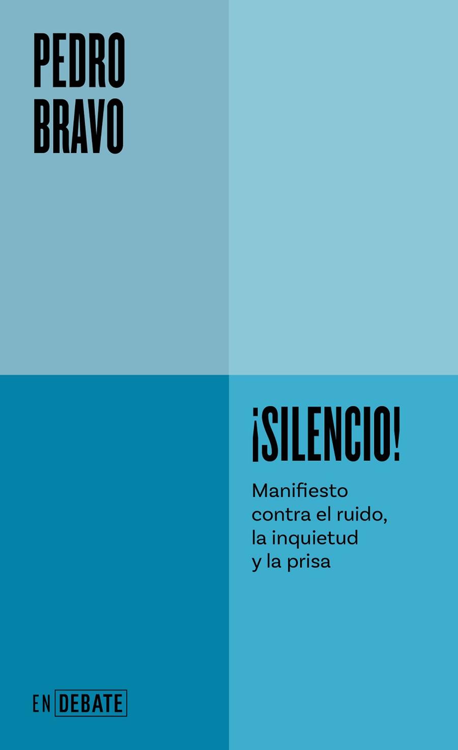 ¡SILENCIO! MANIFIESTO CONTRA EL RUIDO, LA INQUIETUD Y LA PRISA | 9788419951274 | BRAVO, PEDRO