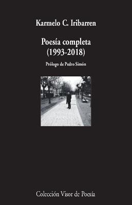 POESÍA COMPLETA (1993-2018) | 9788498953602 | IRIBARREN, KARMELO C.