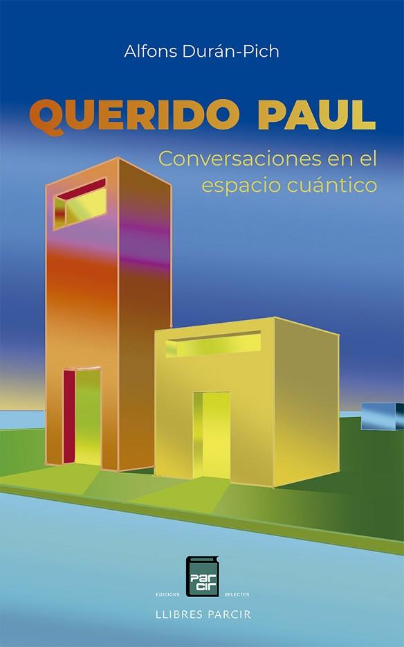 QUERIDO PAUL. CONVERSACIONES EN EL ESPACIO CUÁNTICO | 9788418849848 | DURÁN-PICH, ALFONS