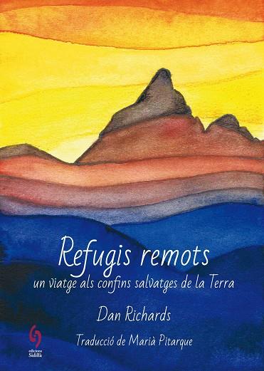 REFUGIS REMOTS. UN VIATGE ALS CONFINS SALVATGES DE LA TERRA | 9788412156904 | RICHARDS, DAN