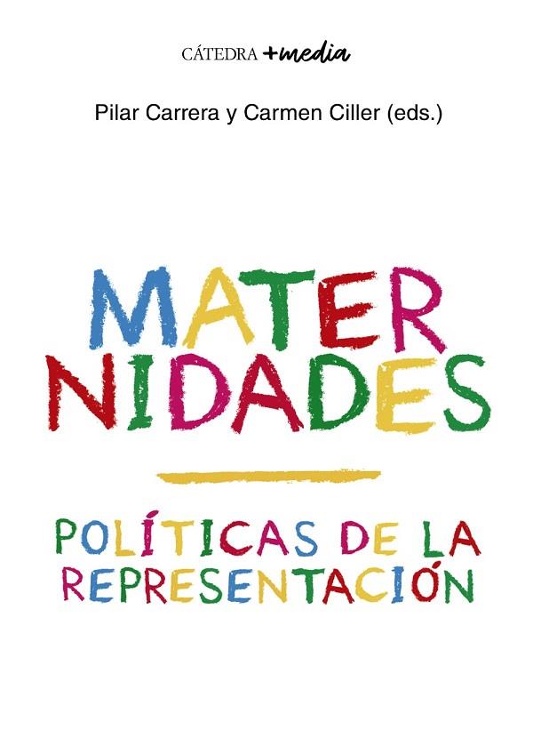 MATERNIDADES. POLÍTICAS DE LA REPRESENTACIÓN | 9788437642802 | CARRERA, PILAR/CILLER, CARMEN