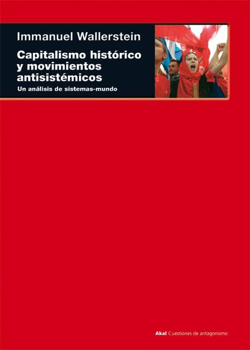 CAPITALISMO HISTORICO Y MOVIMIENTOS ANTISISTEMICOS. UN ANALISIS DE SISTEMAS-MUNDO | 9788446013525 | WALLERSTEIN,IMMANUEL
