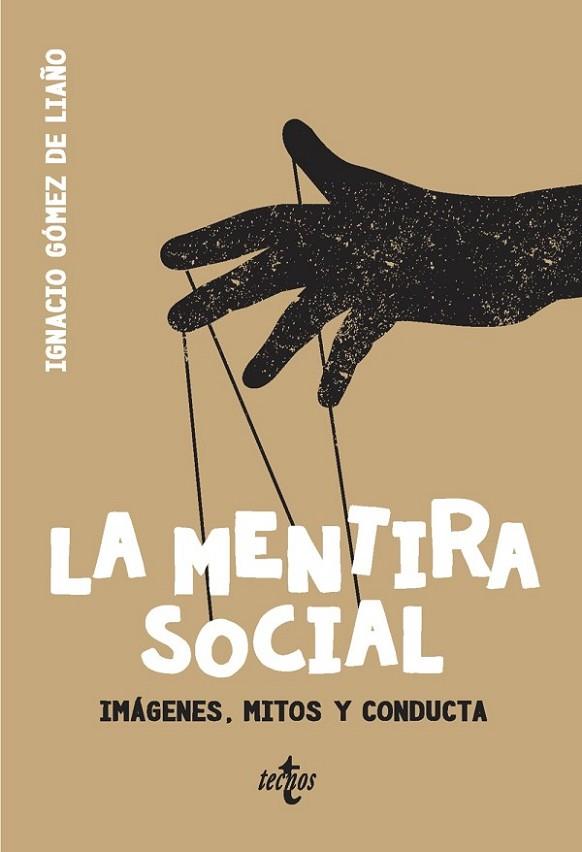 LA MENTIRA SOCIAL. IMÁGENES, MITOS Y CONDUCTA | 9788430976607 | GÓMEZ DE LIAÑO, IGNACIO