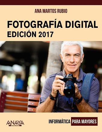 FOTOGRAFÍA DIGITAL. EDICIÓN 2017 | 9788441538917 | MARTOS RUBIO, ANA