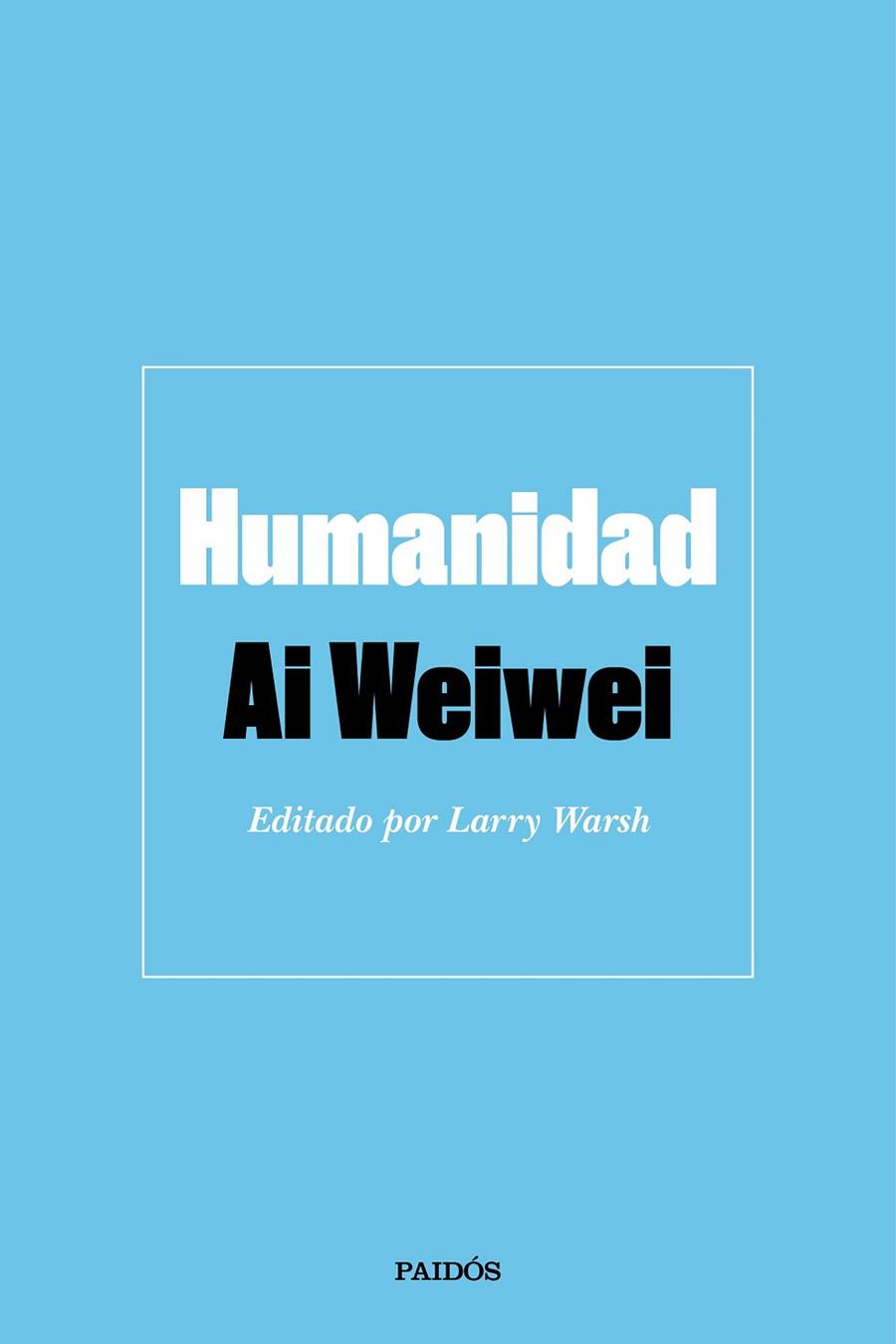 HUMANIDAD. EDITADO POR LARRY WARSH | 9788449336744 | WEIWEI, AI