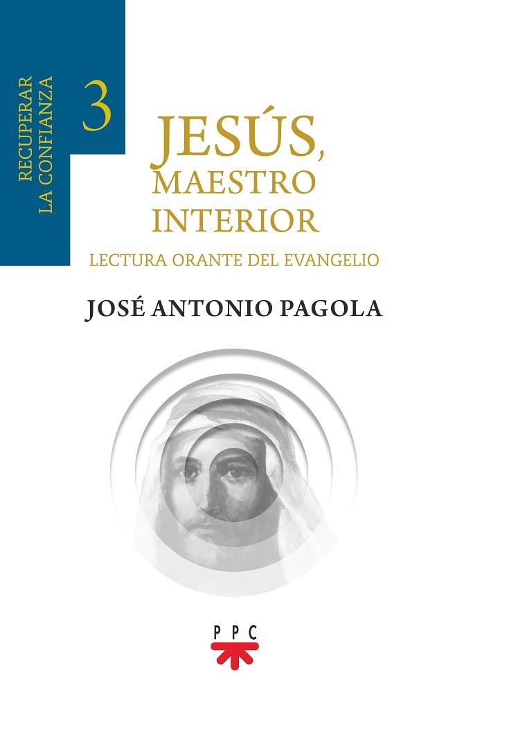 JESÚS, MAESTRO INTERIOR 3.RECUPERAR LA CONFIANZA | 9788428836142 | PAGOLA ELORZA, JOSÉ ANTONIO