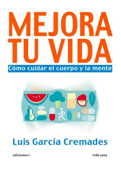 MEJORA TU VIDA | 9788496851634 | GARCIA CREMADES,LUIS