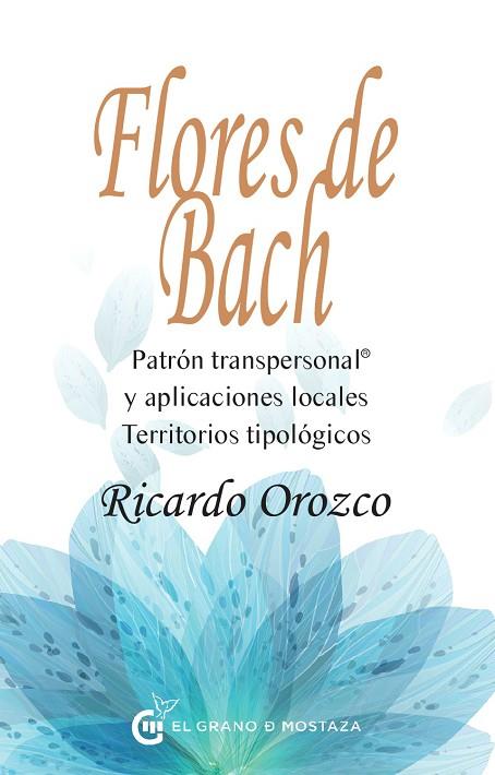 FLORES DE BACH. PATRON TRANSPERSONAL Y APLICACIONES LOCALES. TERRITORIOS TIPOLOGICOS | 9788494679803 | OROZCO,RICARDO