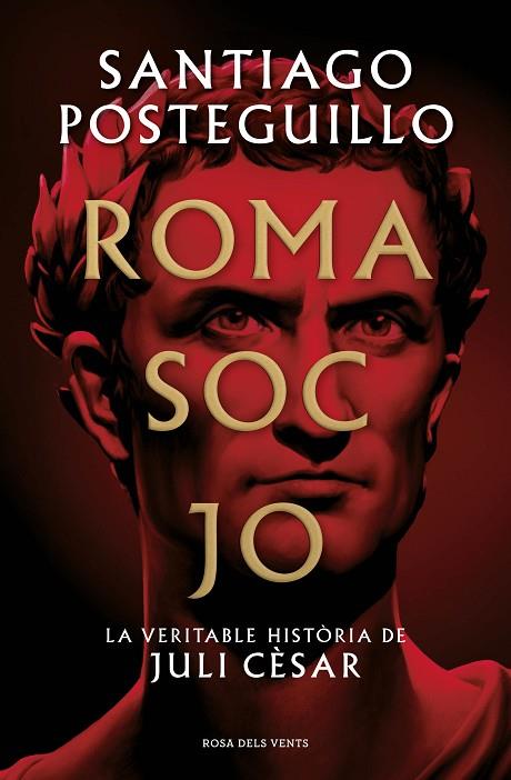 ROMA SOC JO. LA VERITABLE HISTORIA DE JULI CESAR | 9788418062001 | POSTEGUILLO, SANTIAGO