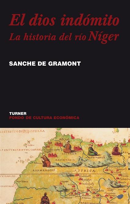 EL DIOS INDOMITO. LA HISTORIA DEL RIO NIGER | 9788475065892 | GRAMONT,SANCHE
