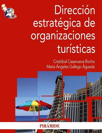 DIRECCION ESTRATEGICA DE ORGANIZACIONES TURISTICAS | 9788436826180 | CASANUEVA ROCHA,CRISTOBAL GALLEGO AGUEDA,MARIA ANGELES