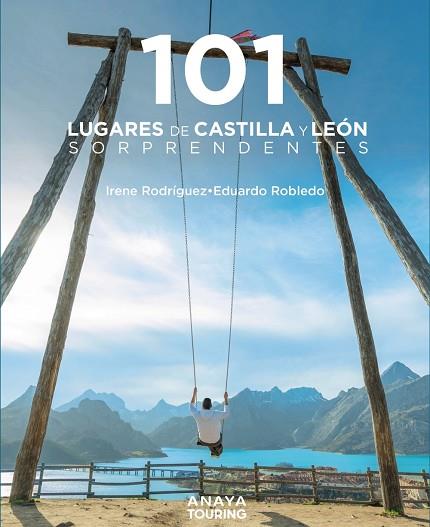 101 LUGARES DE CASTILLA Y LEÓN SORPRENDENTES | 9788491586425 | ROBLEDO ABRIL, EDUARDO / RODRÍGUEZ RODRÍGUEZ, IRENE