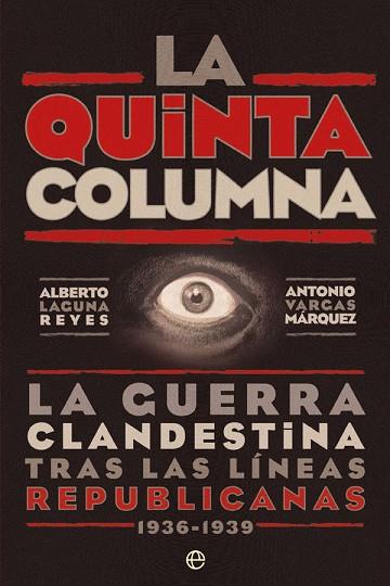 LA QUINTA COLUMNA. LA GUERRA CLANDESTINA TRAS LAS LINEAS REPUBLICANAS 1936-1939 | 9788491645733 | LAGUNA REYES, ALBERTO/VARGAS MÁRQUEZ, ANTONIO