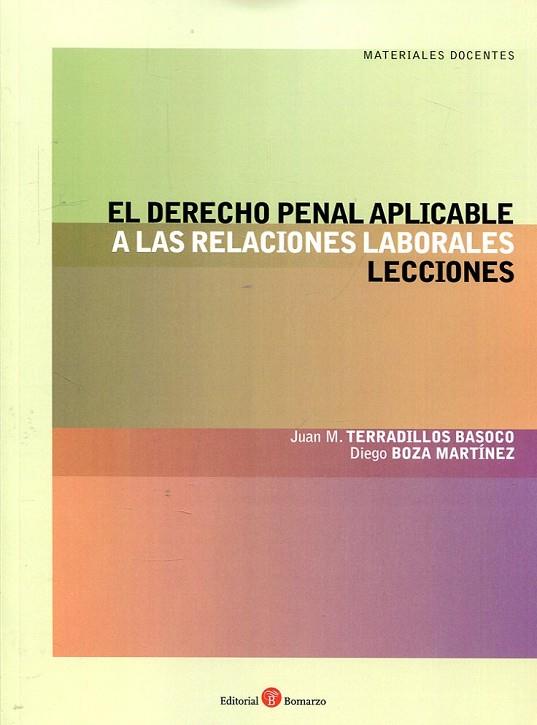 EL DERECHO PENAL APLICABLE A LAS RELACIONES LABORALES. LECCIONES | 9788416608942 | TERRADILLOS BASOCO, JUAN M. / BOZA MARTÍNEZ, DIEGO