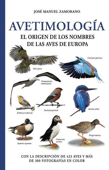 AVETIMOLOGIA. EL ORIGEN DE LOS NOMBRES DE LAS AVES DE EUROPA | 9788428217484 | ZAMORANO, JOSE MANUEL