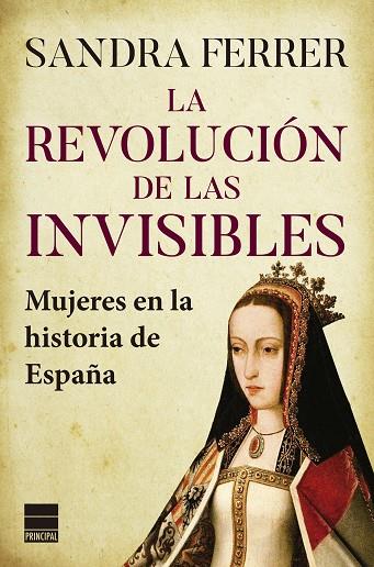 LA REVOLUCIÓN DE LAS INVISIBLES MUJERES EN LA HISTORIA DE ESPAÑA | 9788418216527 | FERRER VALERO, SANDRA