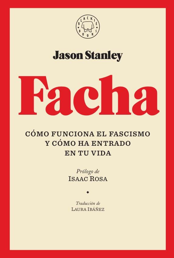 FACHA. COMO FUNCIONA EL FASCISMO Y COMO HA ENTRADO EN TU VIDA | 9788417552251 | STANLEY, JASON