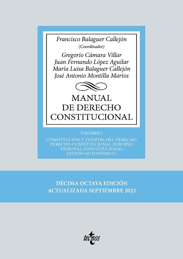 MANUAL DE DERECHO CONSTITUCIONAL VOL 1: CONSTITUCIÓN Y FUENTES DEL DERECHO. DERECHO CONSTITUCIONAL EUROPEO. TRIBUNAL CONSTITUCINAL. ESTADO AUTONOMICO | 9788430987986 | BALAGUER CALLEJÓN, FRANCISCO / CÁMARA VILLAR, GREGORIO / LÓPEZ AGUILAR, JUAN FERNANDO / BALAGUER CAL