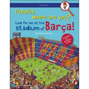 PATUFET, WHERE ARE YOU?  LOOK FOR ME AT THE STADIUM OF BARÇA! | 9788490347676 | ROIG PRADES, ROGER/PRADES,HUGO