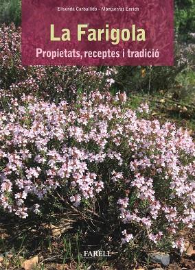 LA FARIGOLA. PROPIETATS, RECEPTES I TRADICIO | 9788417116149 | CARBALLIDO,ELISENDA / MONTSERRAT,ENRICH