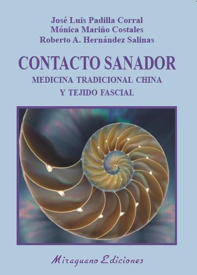 CONTACTO SANADOR. MEDICINA TRADICIONAL CHINA Y TEJIDO FASCIAL | 9788478134755 | PADILLA CORRAL, JOSÉ LUIS/MARIÑO COSTALES, MÓNICA/HENÁNDEZ SALINAS, ROBERTO A.