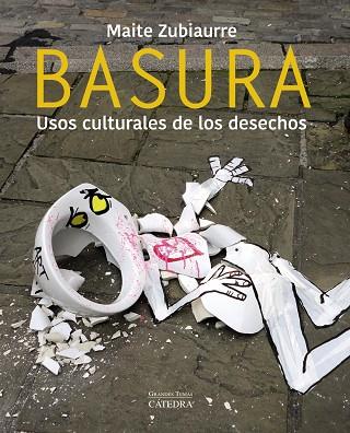 BASURA. USOS CULTURALES DE LOS DESECHOS | 9788437642444 | ZUBIAURRE, MAITE