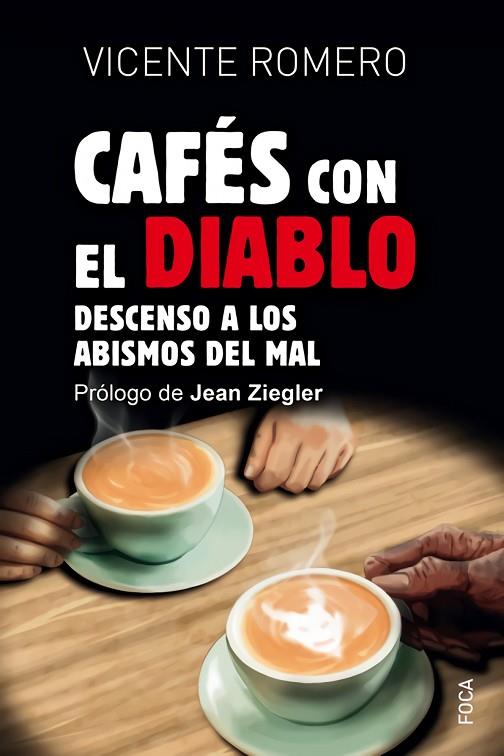 CAFÉS CON EL DIABLO. DESCENSO A LOS ABISMOS DEL MAL | 9788416842728 | ROMERO RAMÍREZ, VICENTE