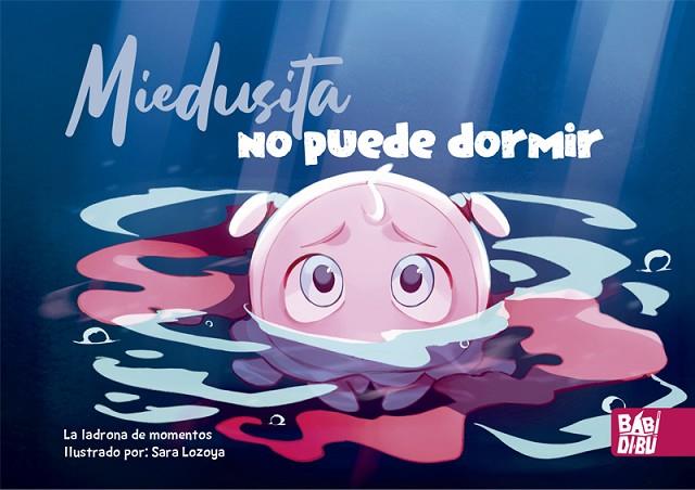 MIEDUSITA NO PUEDE DORMIR | 9788418297335 | LA LADRONA DE MOMENTOS