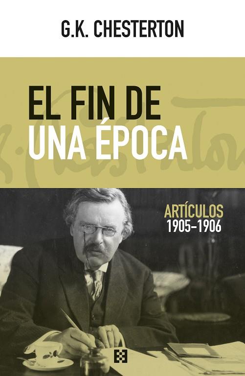 EL FIN DE UNA ÉPOCA. ARTICULOS 1905-0906 | 9788490559529 | CHESTERTON, GILBERT KEITH