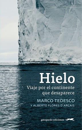 HIELO. VIAJE POR EL CONTINENTE QUE DESAPARECE | 9788412141443 | TEDESCO MARCO