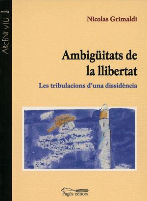 AMBIGUITATS DE LA LLIBERTAT. LES TRIBULACIONS D,UNA DISSIDENCIA | 9788479357689 | GRIMALDI,NICOLAS