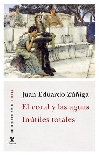EL CORAL Y LAS AGUAS. INÚTILES TOTALES | 9788437639413 | ZUÑIGA, JUAN EDUARDO