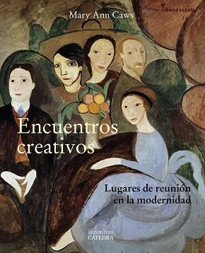 ENCUENTROS CREATIVOS. LUGARES DE REUNIÓN EN LA MODERNIDAD | 9788437642574 | CAWS, MARY ANN